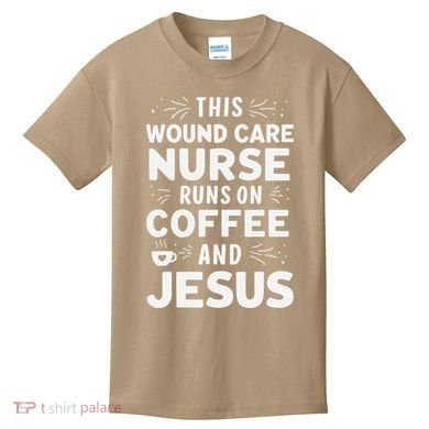 This Wound Care Nurse Runs On Coffee And Jesus Kids T-Shirt