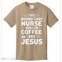 This Wound Care Nurse Runs On Coffee And Jesus Kids T-Shirt thumb 0