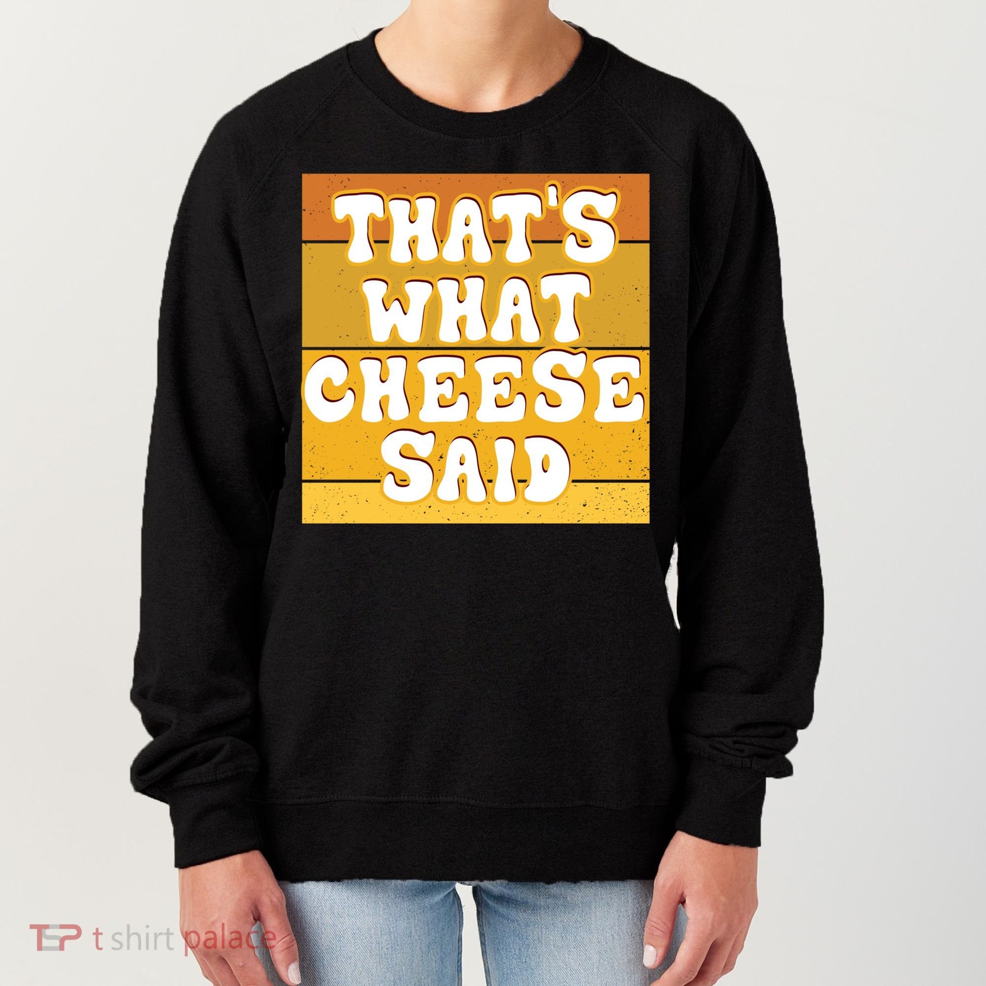 ThatS What Cheese Said Retro Wisconsin Cheese Pun Great Gift Women's Sweatshirt