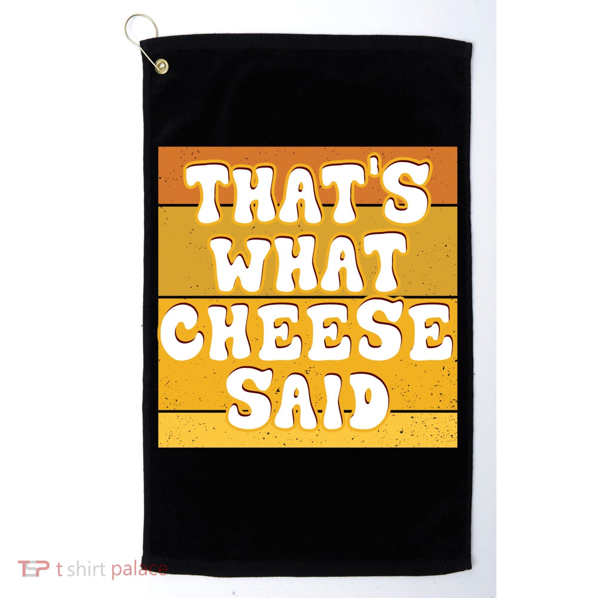 ThatS What Cheese Said Retro Wisconsin Cheese Pun Great Gift Golf Towel