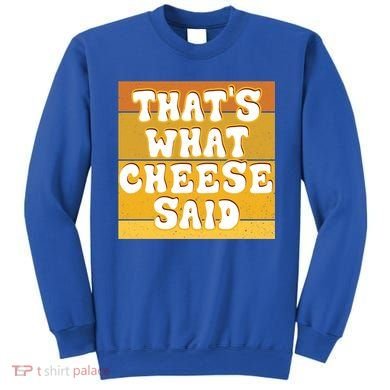 ThatS What Cheese Said Retro Wisconsin Cheese Pun Great Gift Sweatshirt