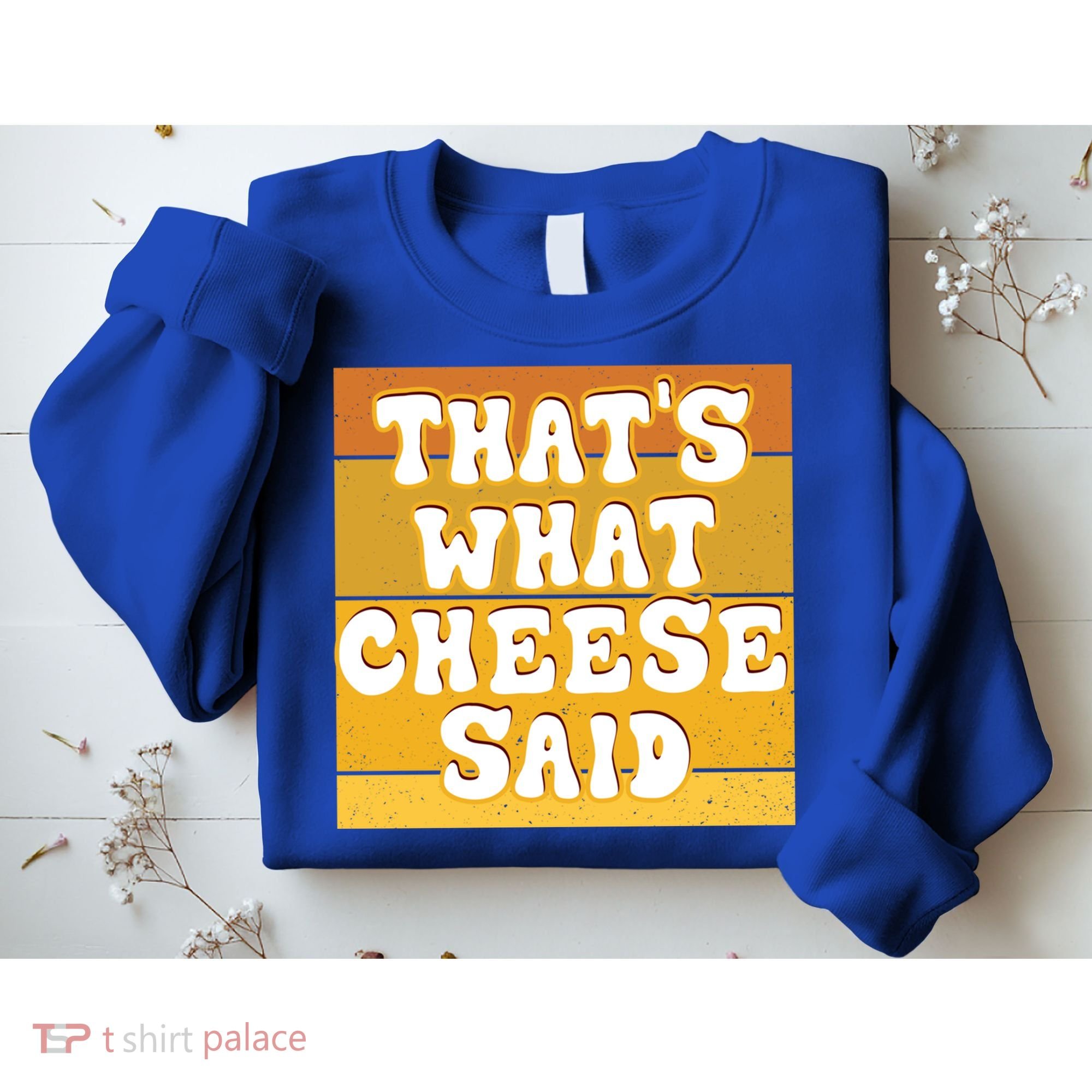 ThatS What Cheese Said Retro Wisconsin Cheese Pun Great Gift Sweatshirt