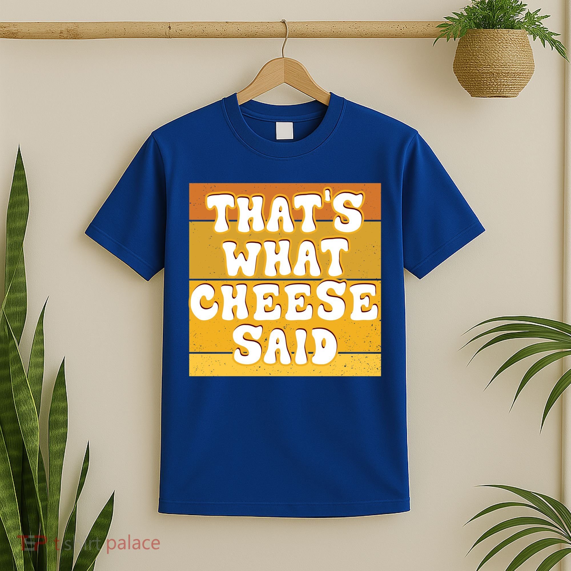 ThatS What Cheese Said Retro Wisconsin Cheese Pun Great Gift T-Shirt