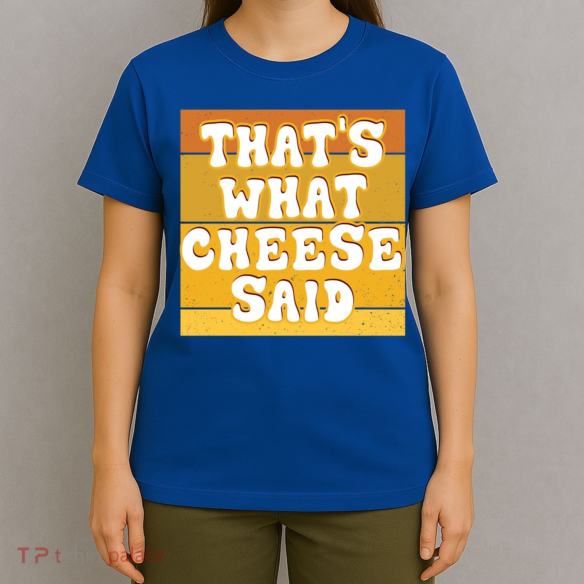 ThatS What Cheese Said Retro Wisconsin Cheese Pun Great Gift T-Shirt