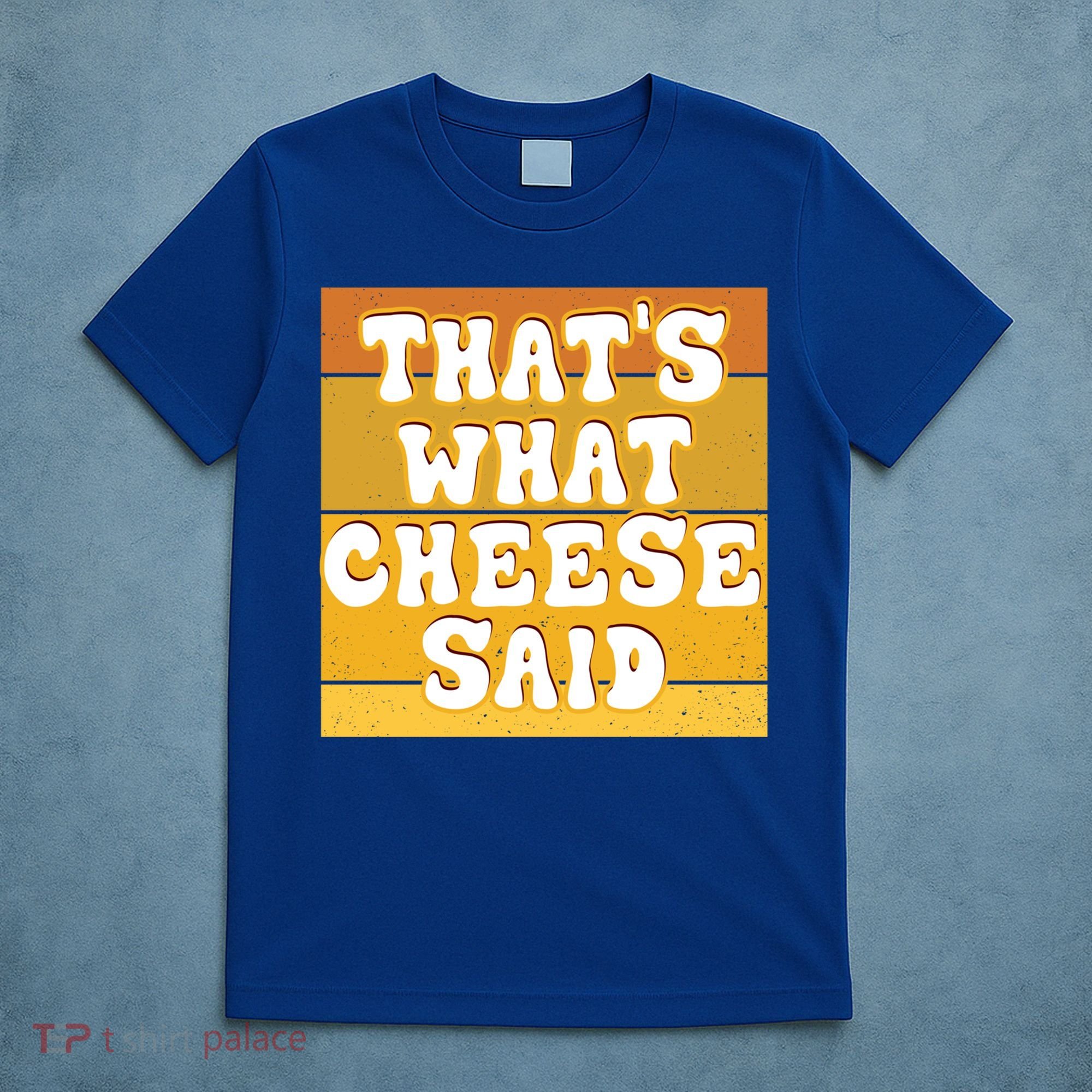 ThatS What Cheese Said Retro Wisconsin Cheese Pun Great Gift T-Shirt