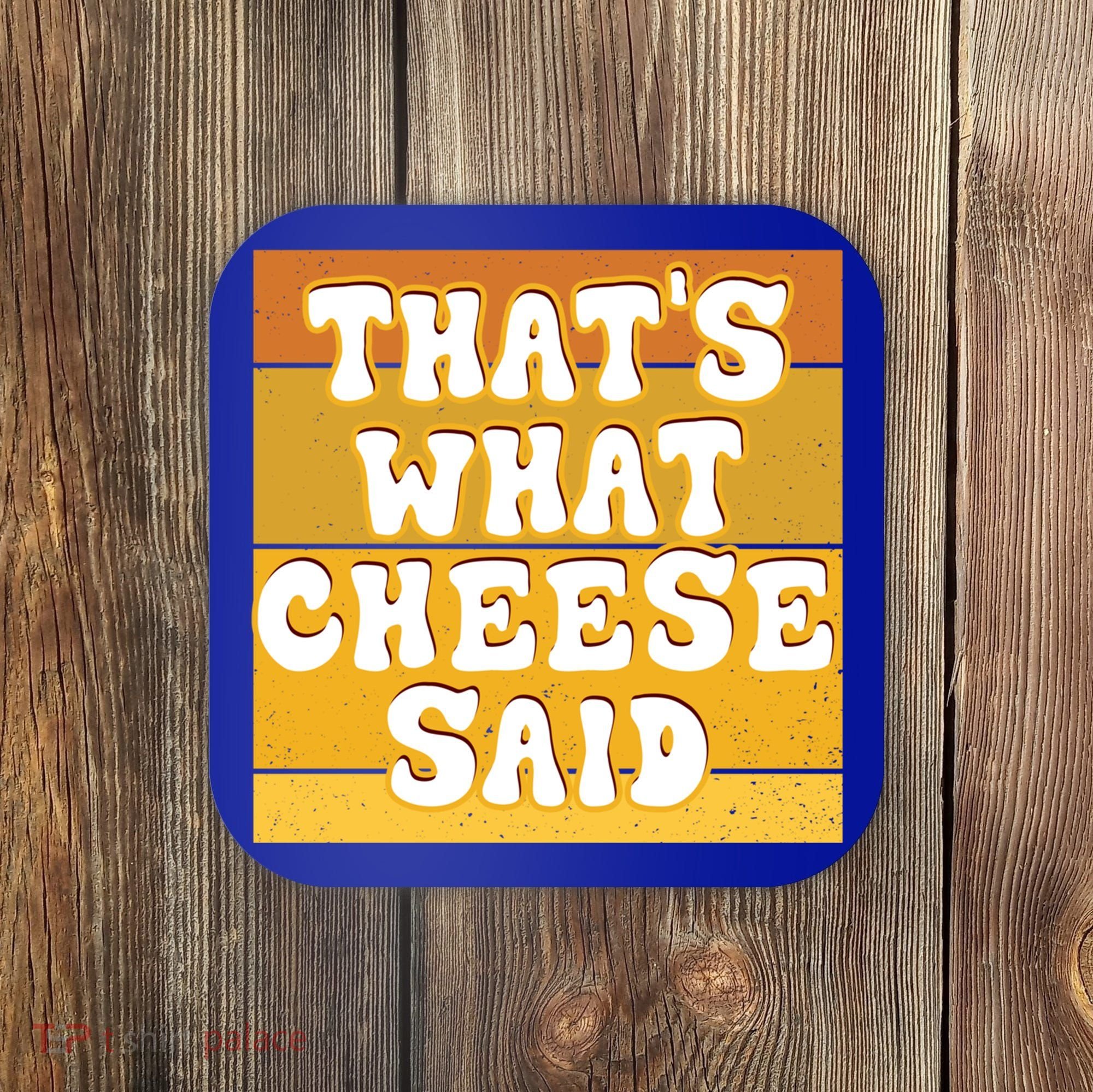 ThatS What Cheese Said Retro Wisconsin Cheese Pun Great Gift Coaster