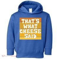 ThatS What Cheese Said Retro Wisconsin Cheese Pun Great Gift Toddler Hoodie thumb 0