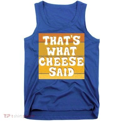 ThatS What Cheese Said Retro Wisconsin Cheese Pun Great Gift Tank Top