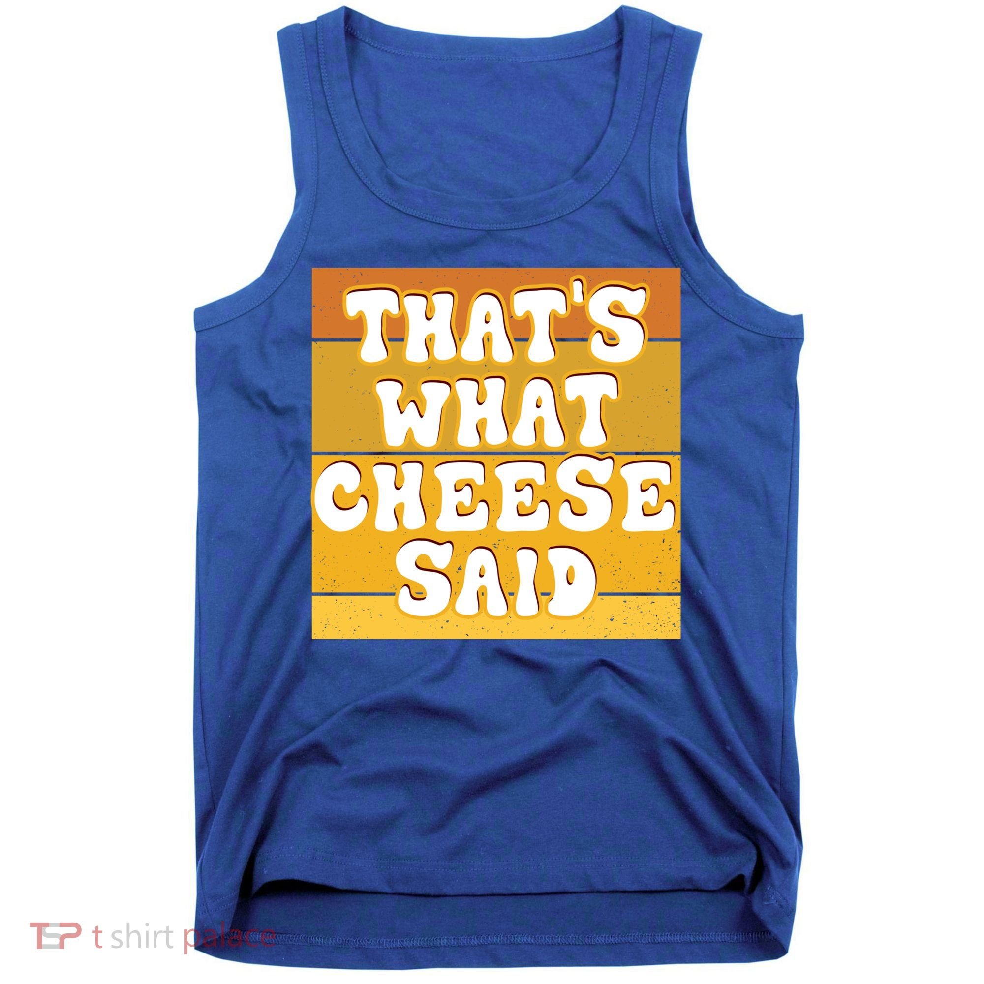 ThatS What Cheese Said Retro Wisconsin Cheese Pun Great Gift Tank Top