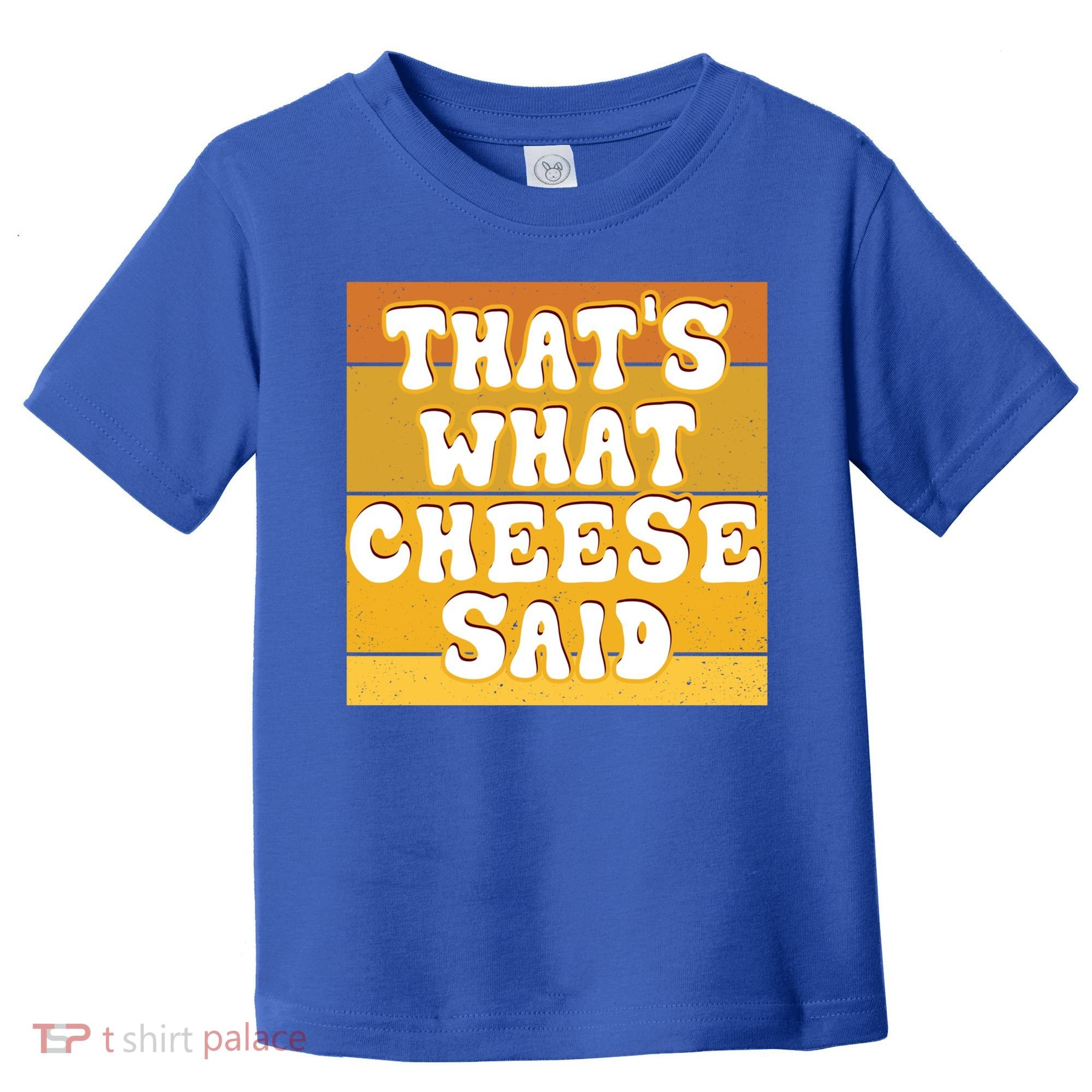 ThatS What Cheese Said Retro Wisconsin Cheese Pun Great Gift Toddler T-Shirt
