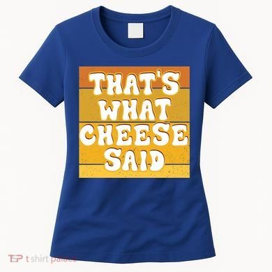 ThatS What Cheese Said Retro Wisconsin Cheese Pun Great Gift Women's T-Shirt