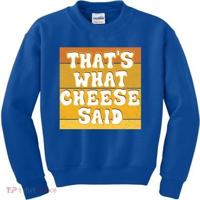 ThatS What Cheese Said Retro Wisconsin Cheese Pun Great Gift Kids Sweatshirt