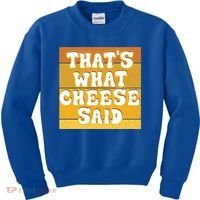 ThatS What Cheese Said Retro Wisconsin Cheese Pun Great Gift Kids Sweatshirt thumb 0