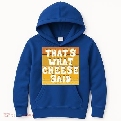 ThatS What Cheese Said Retro Wisconsin Cheese Pun Great Gift Kids Hoodie