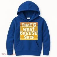 ThatS What Cheese Said Retro Wisconsin Cheese Pun Great Gift Kids Hoodie thumb 0