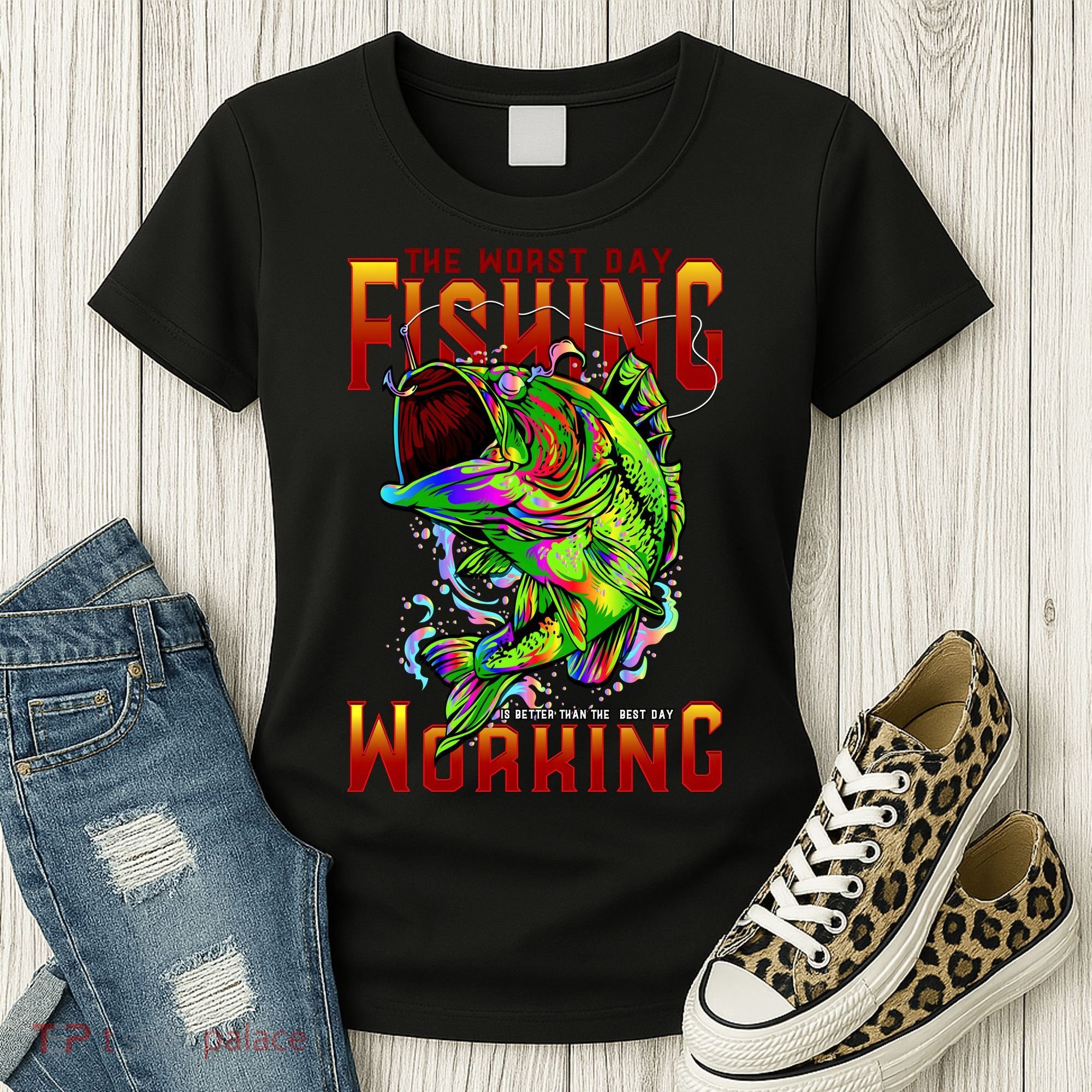 The Worst Day Fishing Is Better Than The Best Day Working Women's T-Shirt