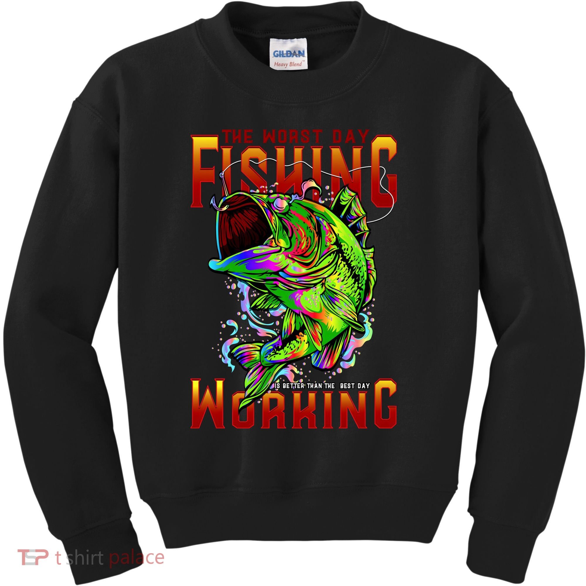 The Worst Day Fishing Is Better Than The Best Day Working Kids Sweatshirt