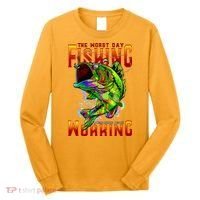 The Worst Day Fishing Is Better Than The Best Day Working Long Sleeve Shirt thumb 0