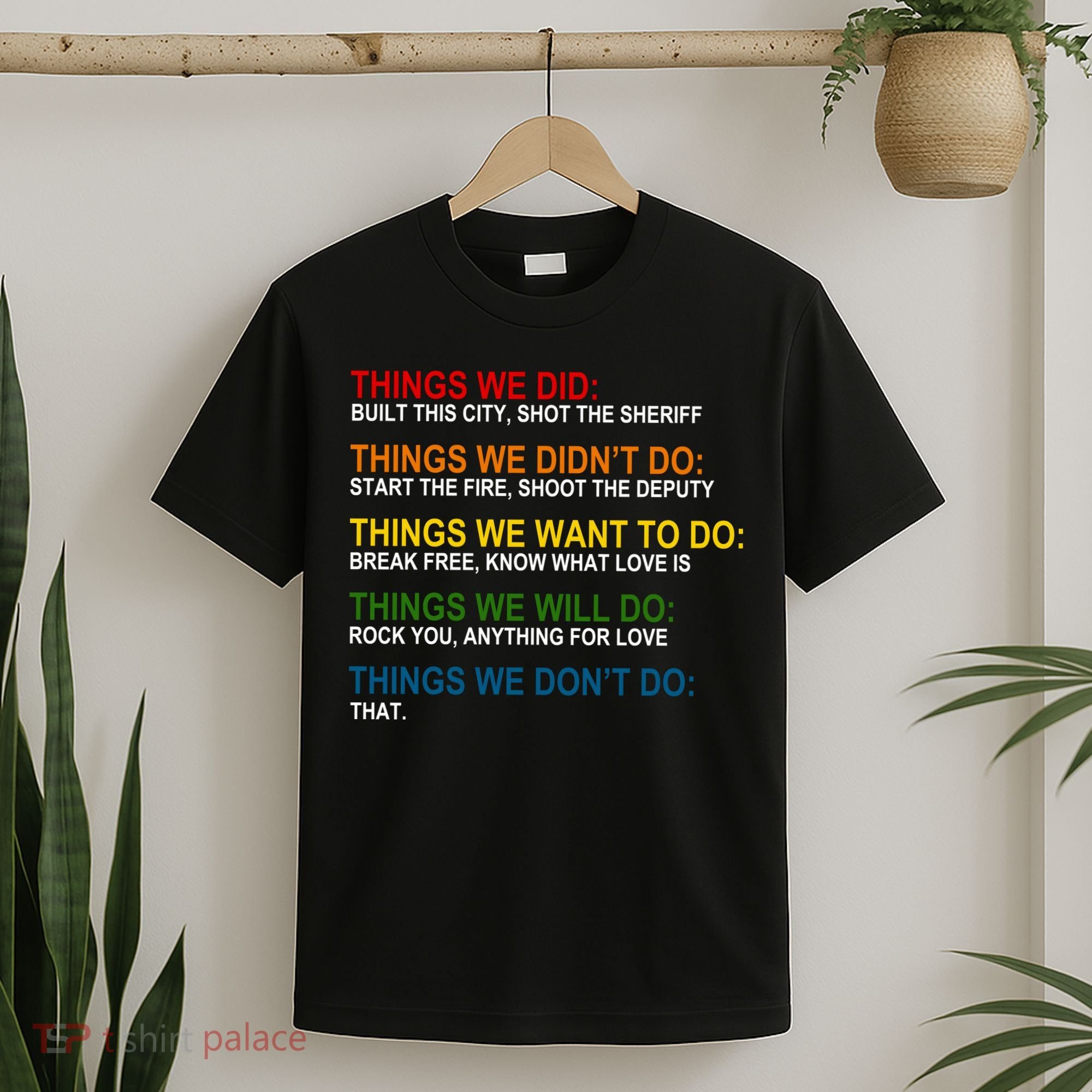 Things We Did Didn't Want Will Won't Do T-Shirt
