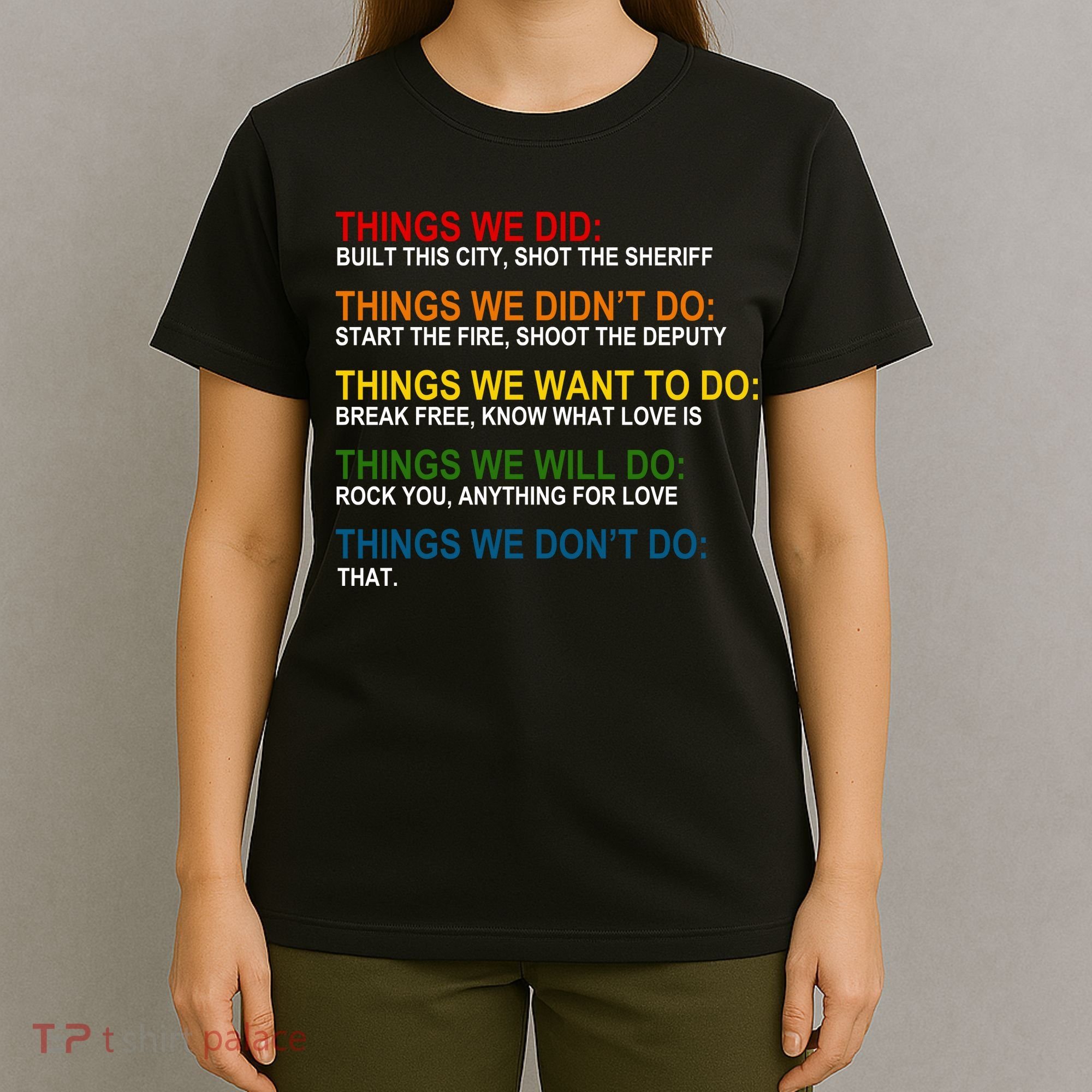 Things We Did Didn't Want Will Won't Do T-Shirt