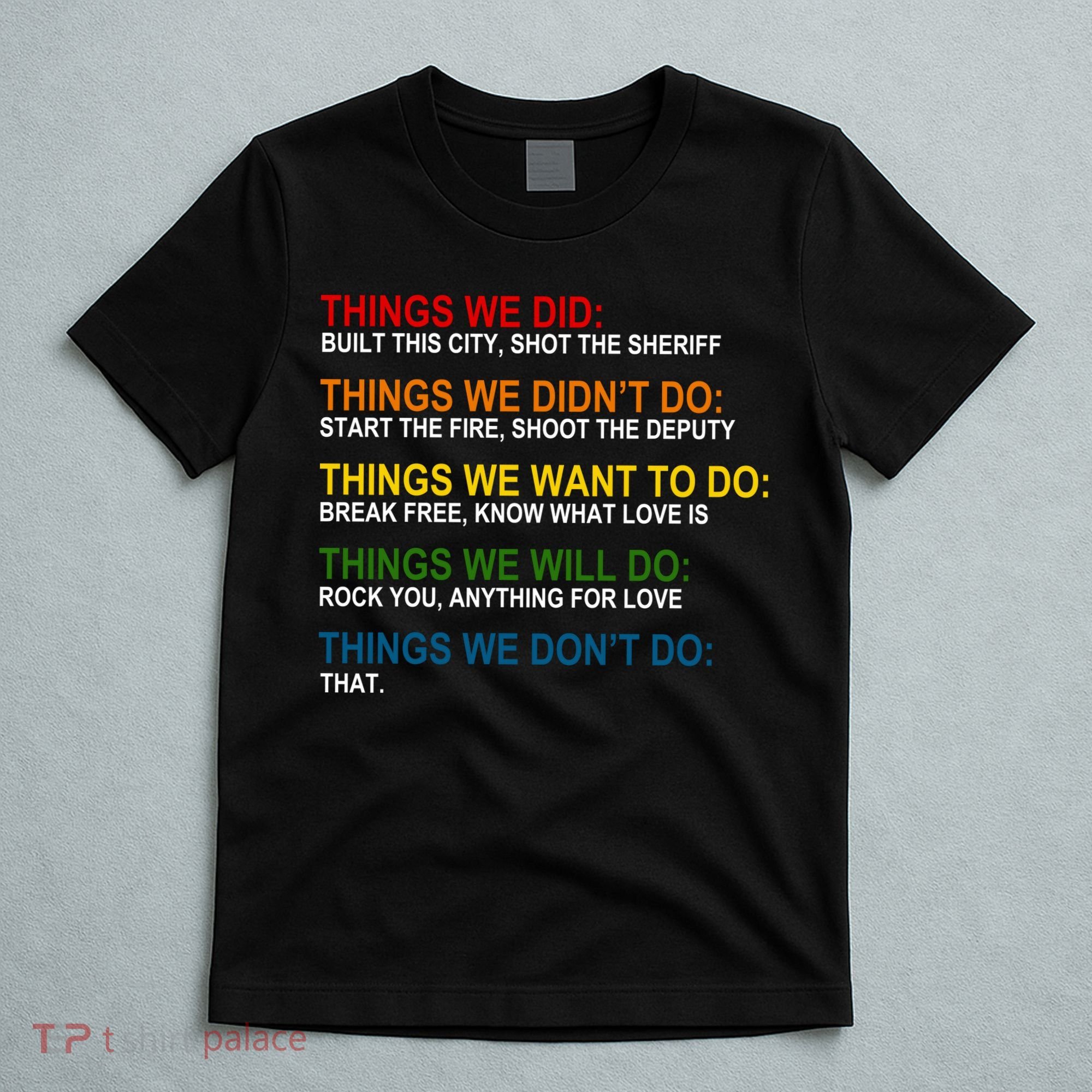 Things We Did Didn't Want Will Won't Do T-Shirt