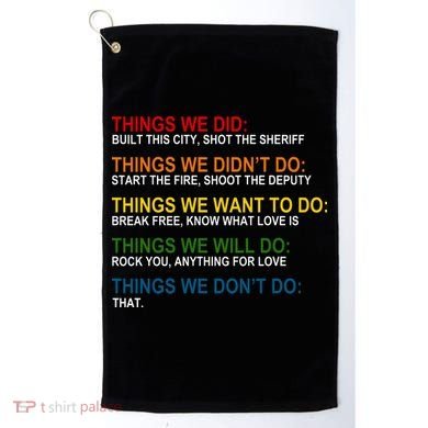 Things We Did Didn't Want Will Won't Do Golf Towel