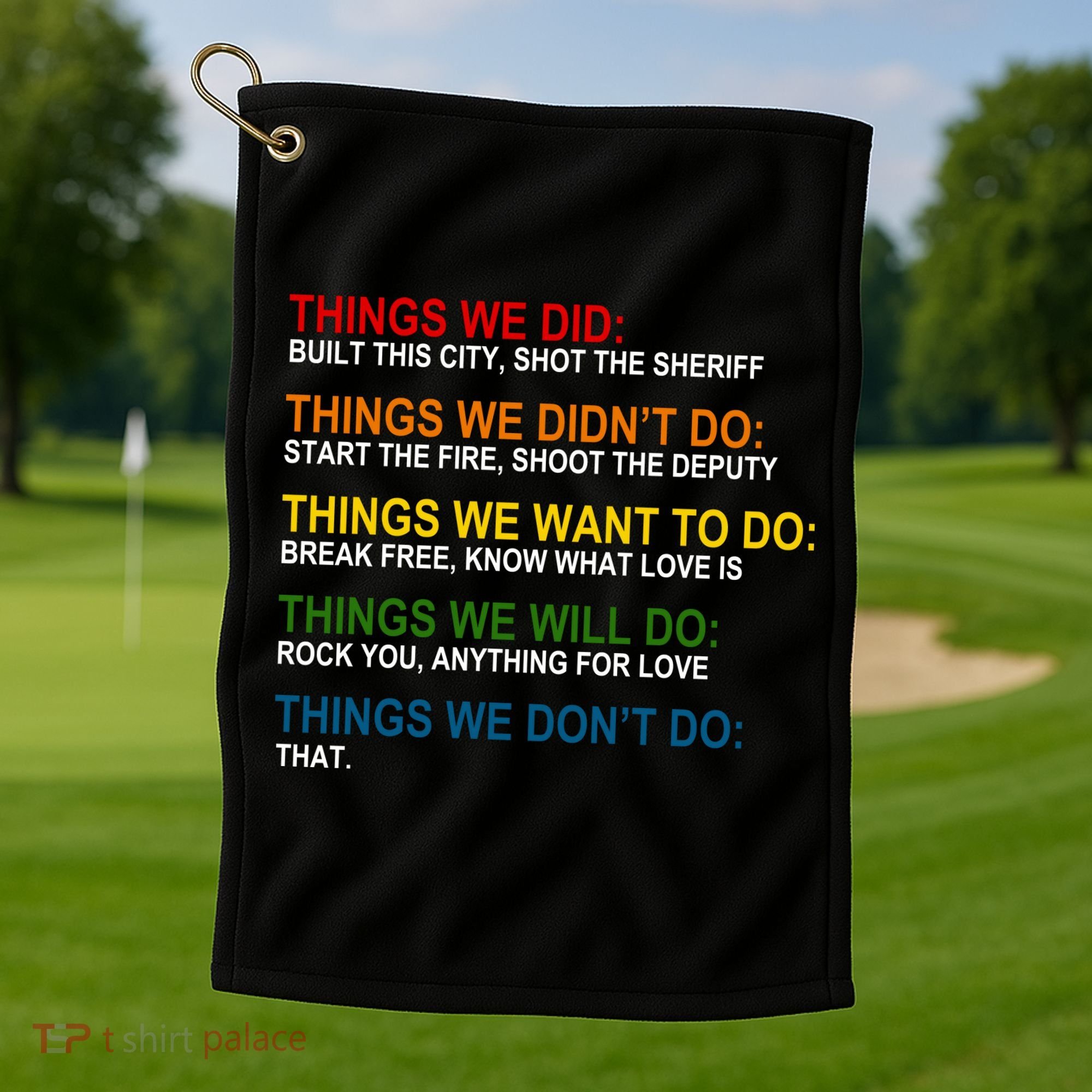 Things We Did Didn't Want Will Won't Do Golf Towel