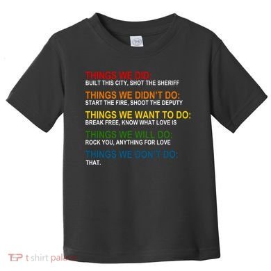 Things We Did Didn't Want Will Won't Do Toddler T-Shirt
