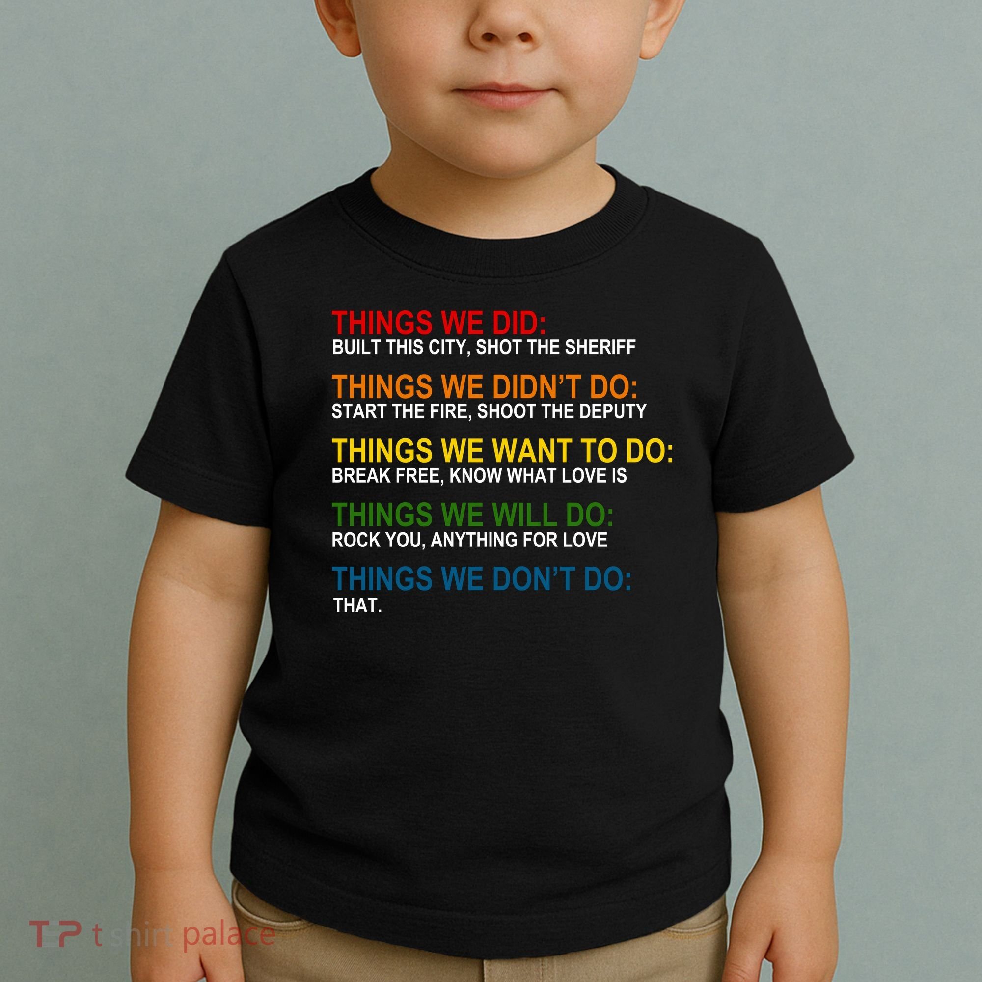 Things We Did Didn't Want Will Won't Do Toddler T-Shirt