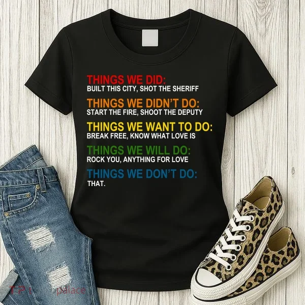 Things We Did Didn't Want Will Won't Do Women's T-Shirt