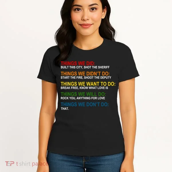 Things We Did Didn't Want Will Won't Do Women's T-Shirt