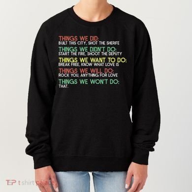 Things We Did Built This City Shot The Sherife Things We Women's Sweatshirt