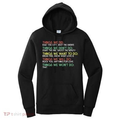 Things We Did Built This City Shot The Sherife Things We Women's Hoodie
