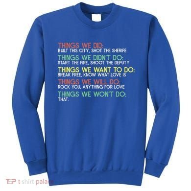Things We Did Built This City Shot The Sherife Things We Sweatshirt