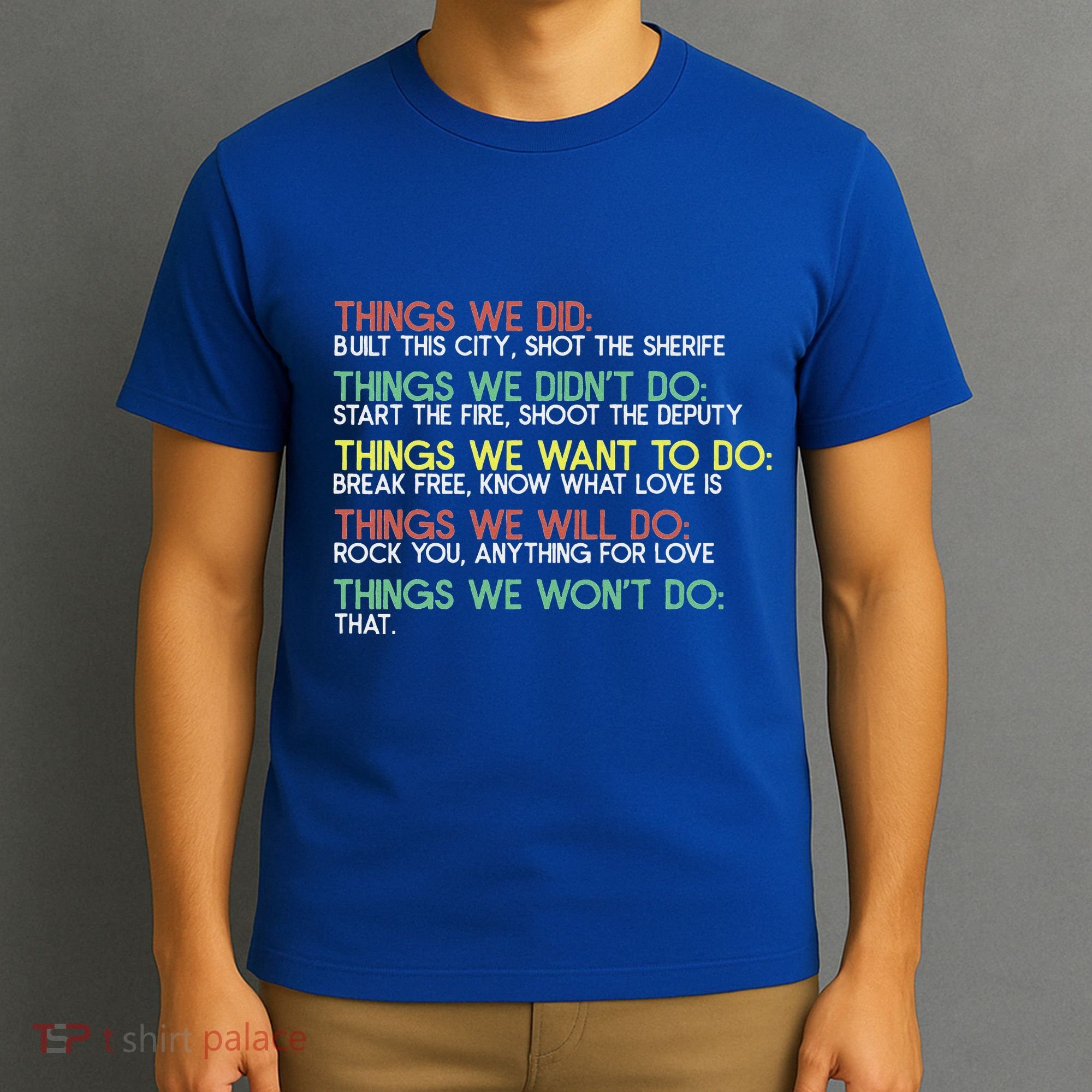 Things We Did Built This City Shot The Sherife Things We T-Shirt
