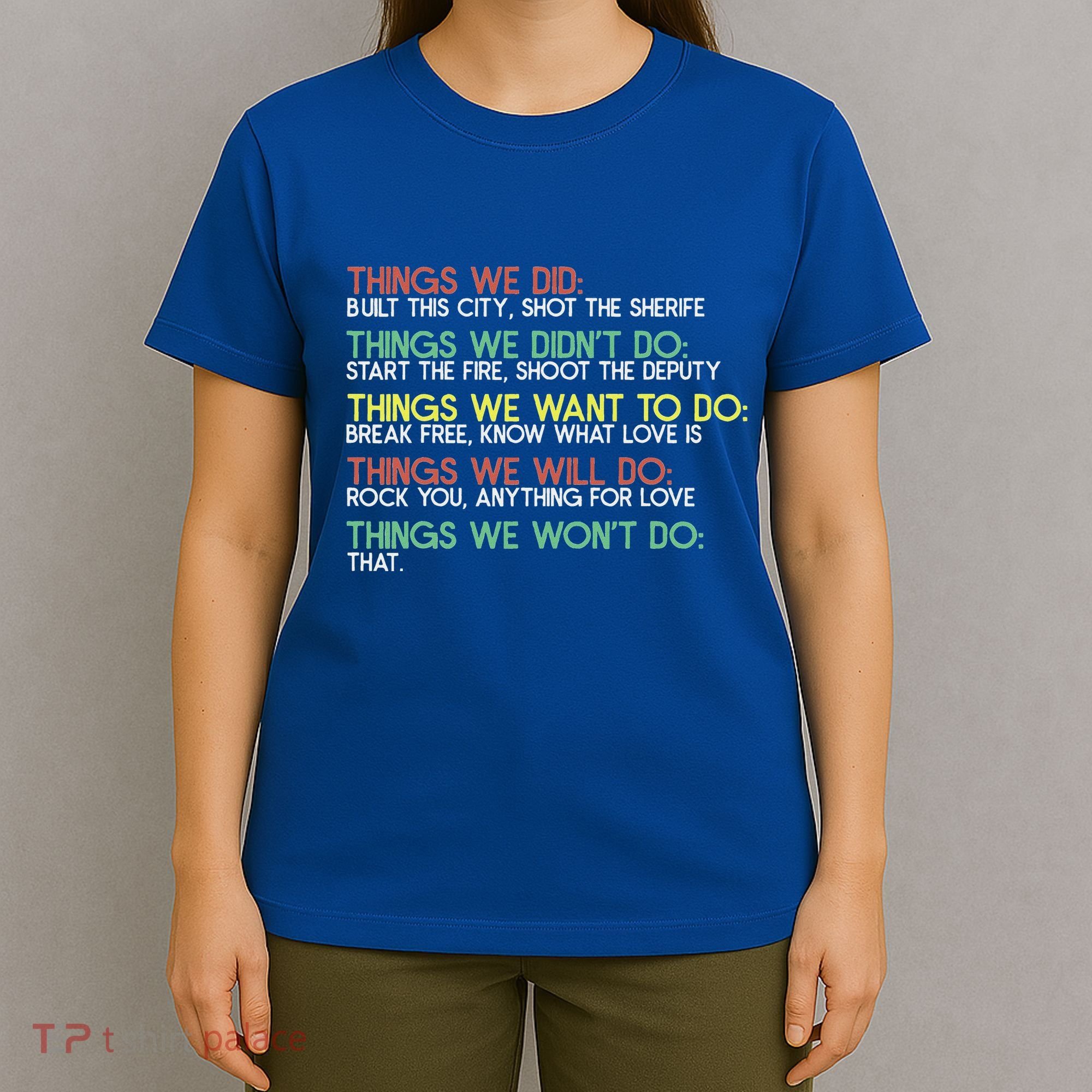 Things We Did Built This City Shot The Sherife Things We T-Shirt