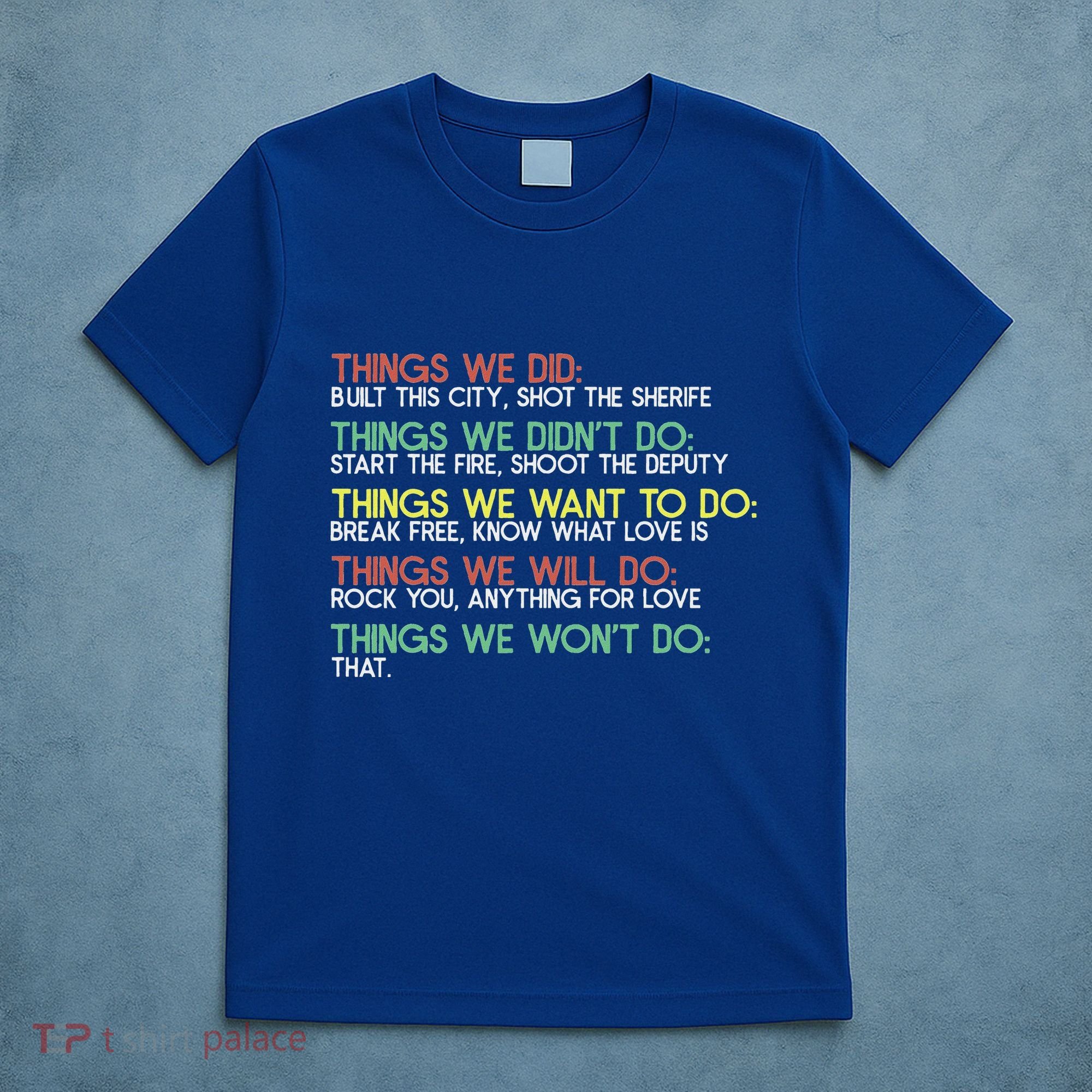 Things We Did Built This City Shot The Sherife Things We T-Shirt