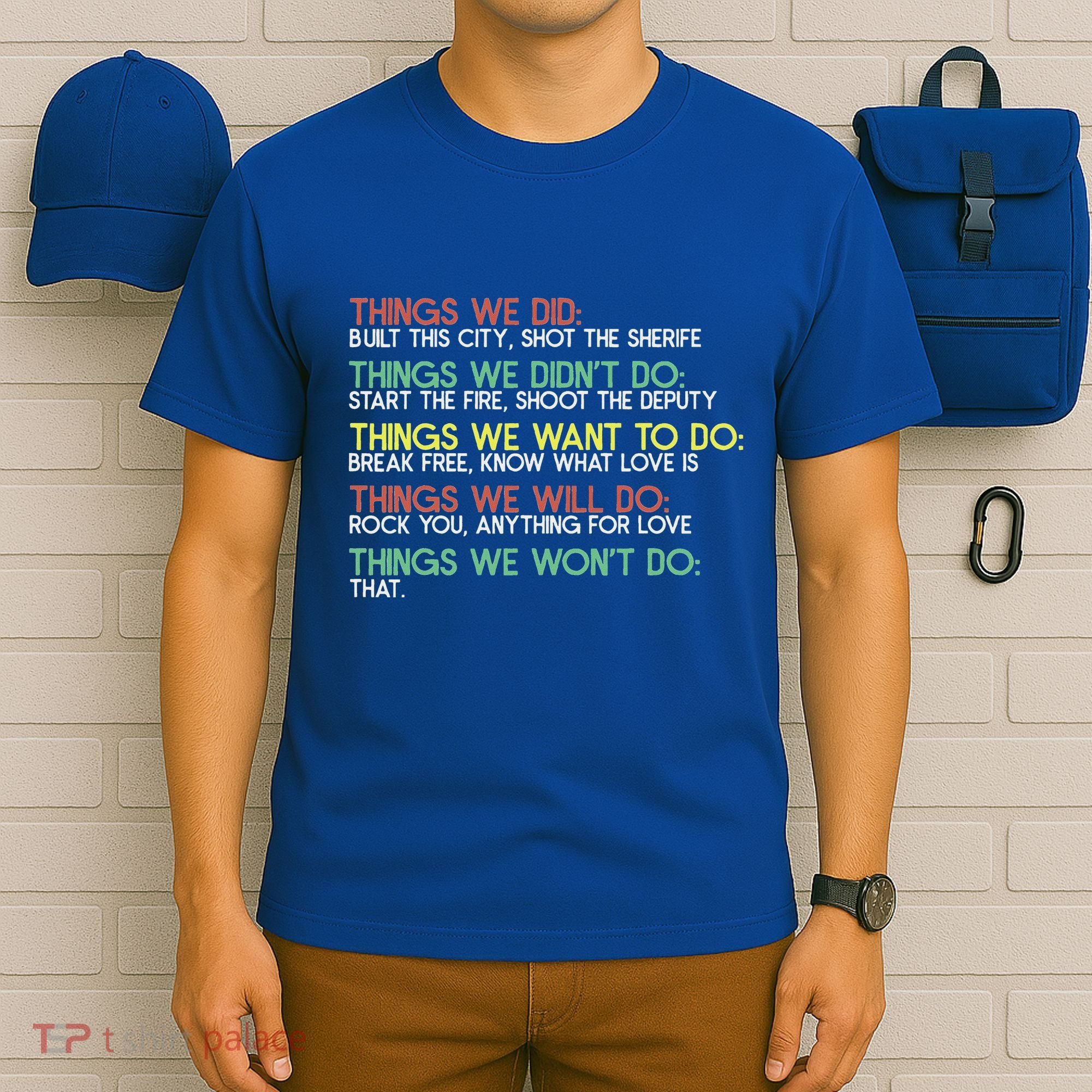 Things We Did Built This City Shot The Sherife Things We T-Shirt