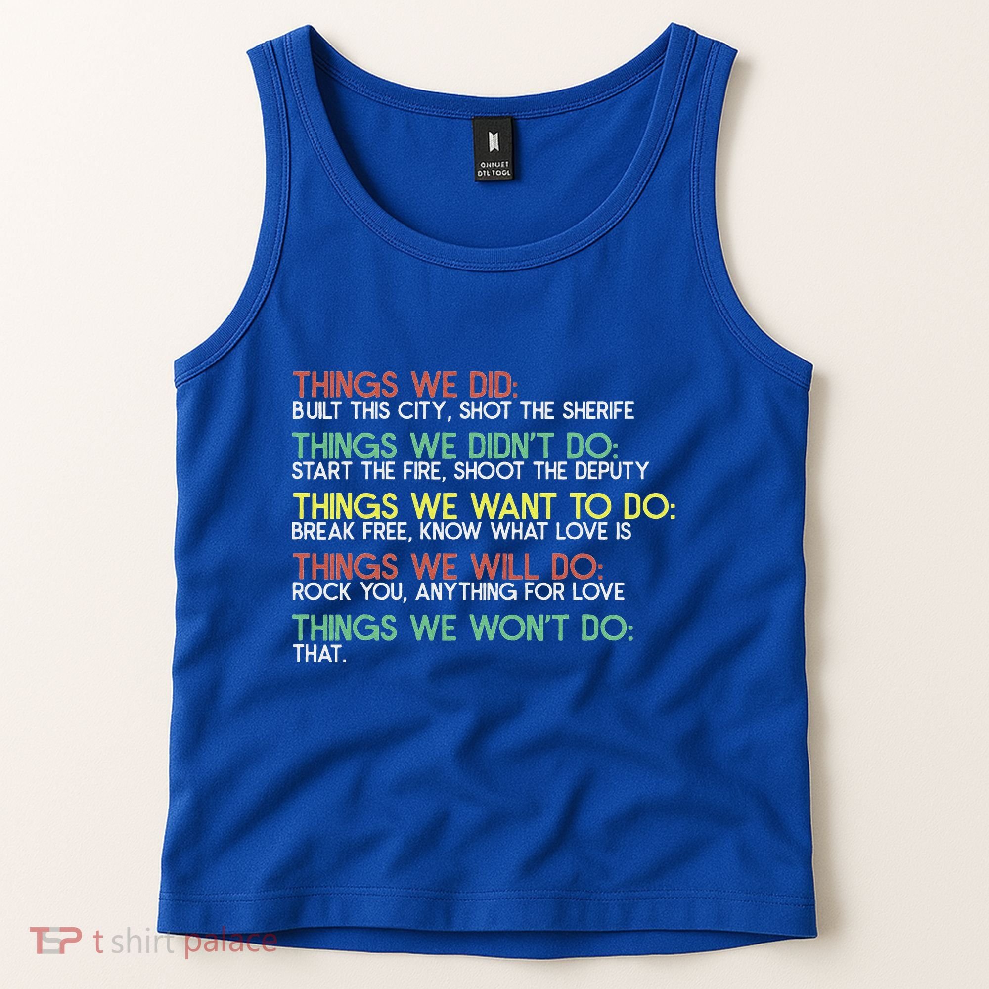Things We Did Built This City Shot The Sherife Things We Tank Top