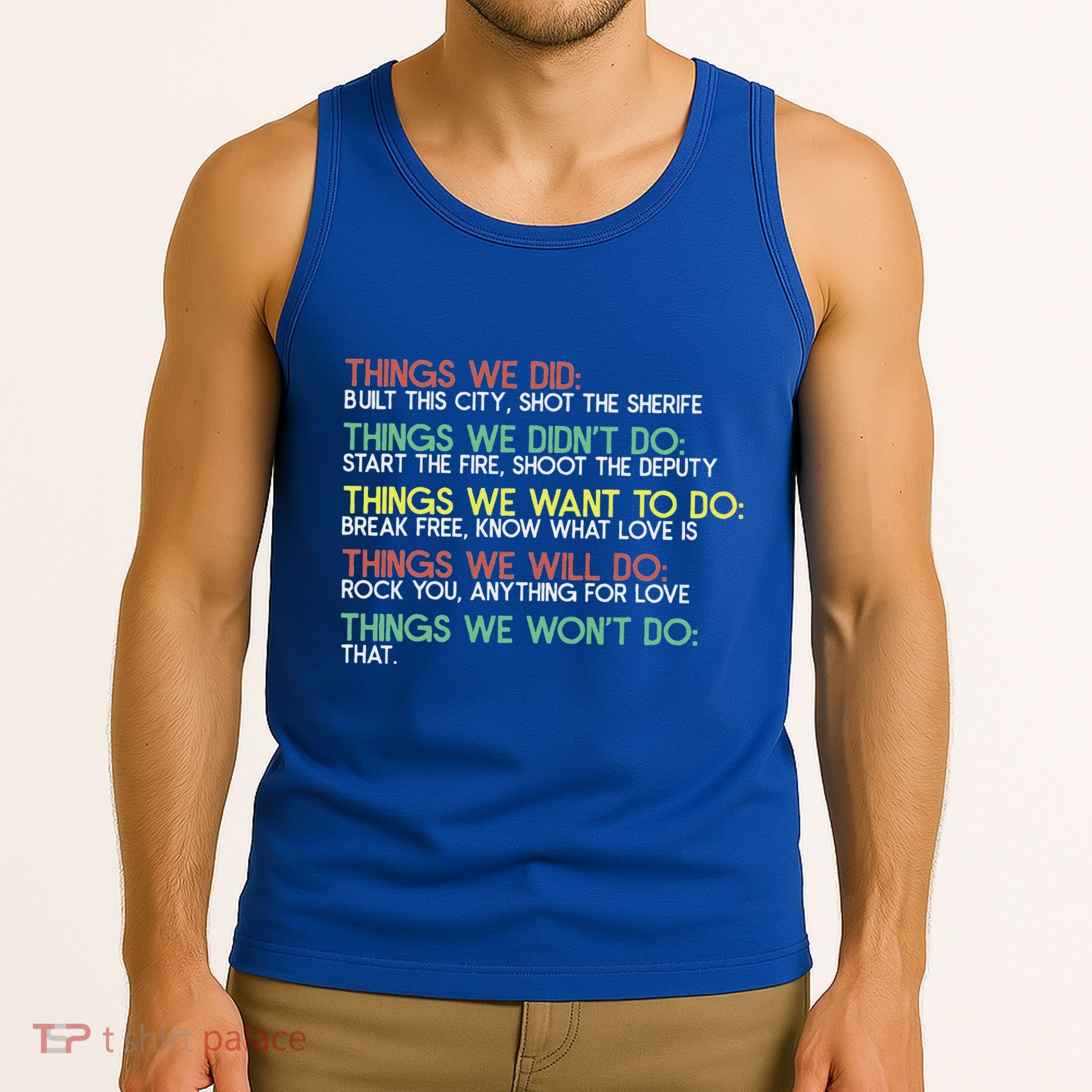 Things We Did Built This City Shot The Sherife Things We Tank Top