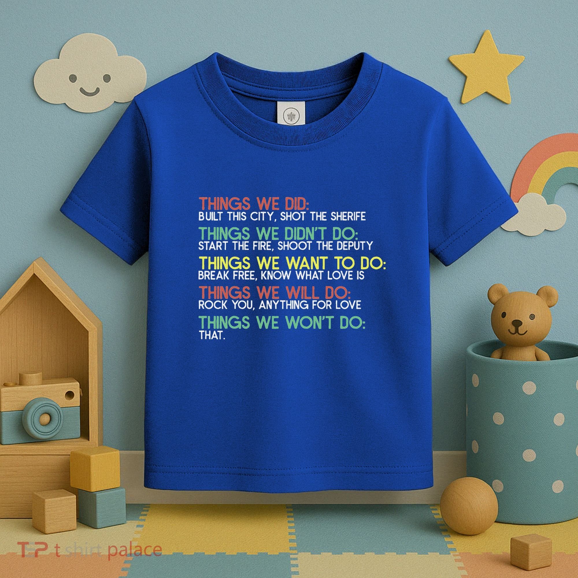 Things We Did Built This City Shot The Sherife Things We Toddler T-Shirt