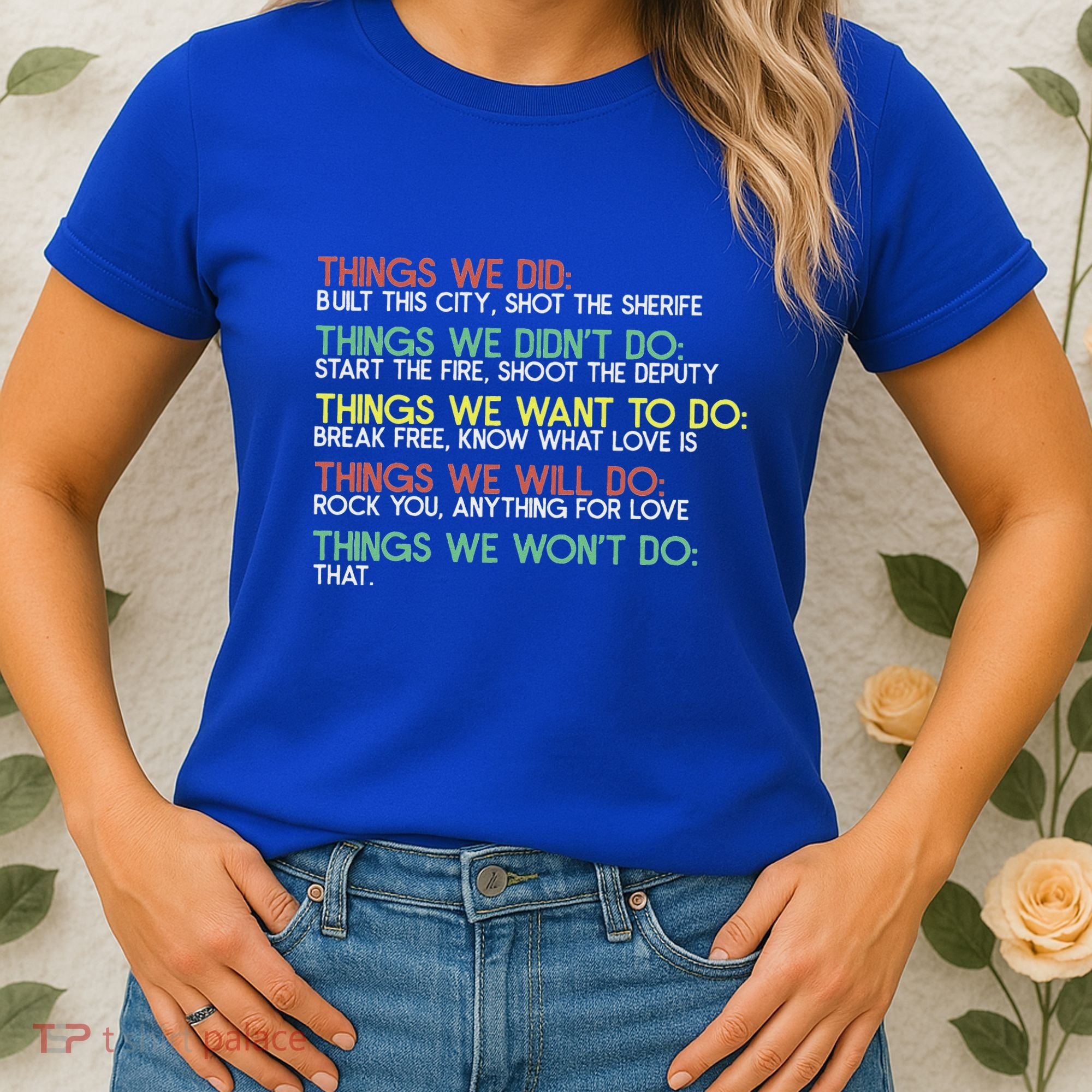 Things We Did Built This City Shot The Sherife Things We Women's T-Shirt