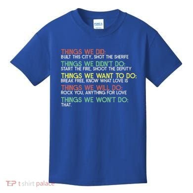 Things We Did Built This City Shot The Sherife Things We Kids T-Shirt