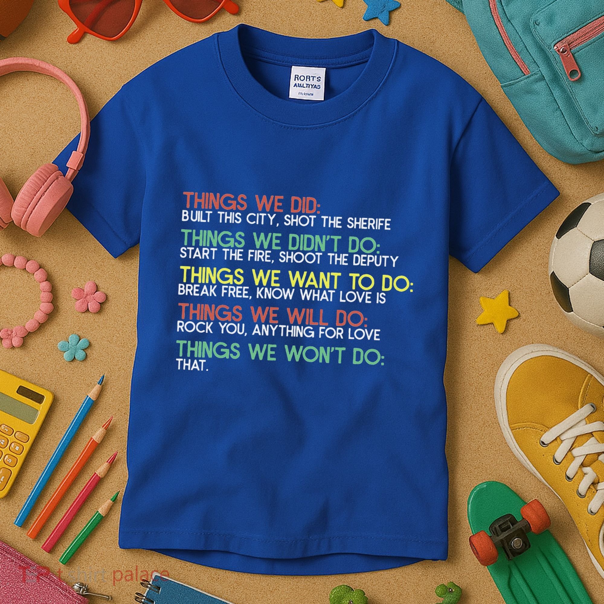 Things We Did Built This City Shot The Sherife Things We Kids T-Shirt