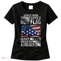 Those Who Disrespect Our Flag Have Never Been Handed A Folded One Women's T-Shirt thumb 0