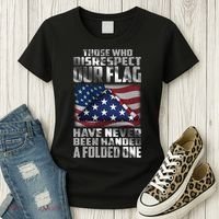 Those Who Disrespect Our Flag Have Never Been Handed A Folded One Women's T-Shirt thumb 3