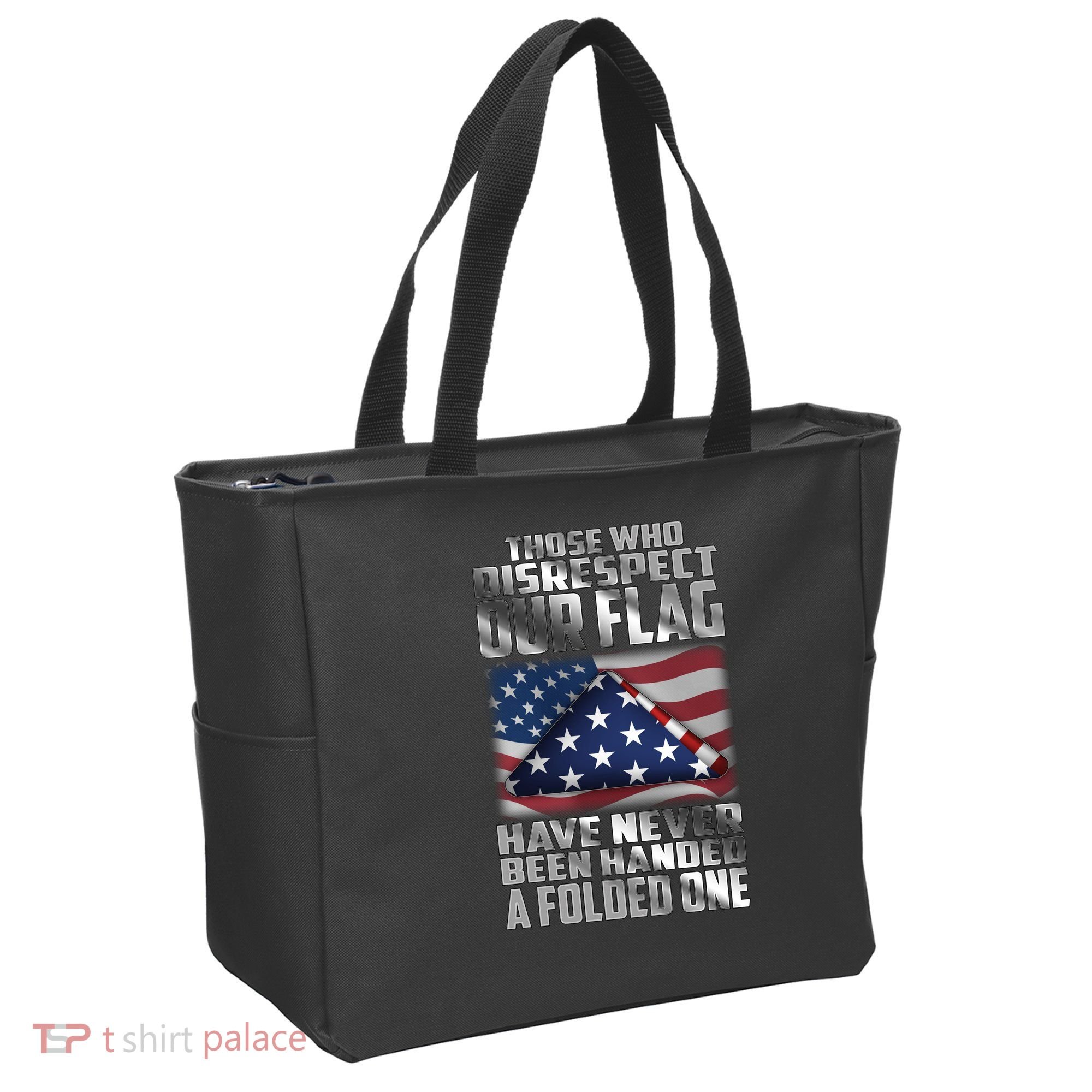 Those Who Disrespect Our Flag Have Never Been Handed A Folded One Tote Bag