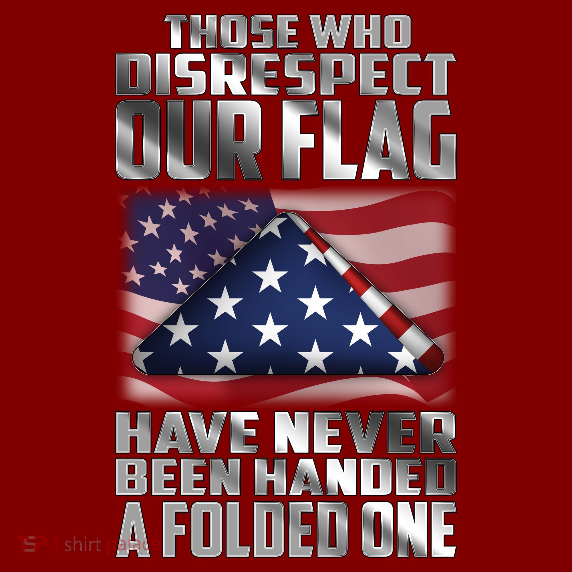 Those Who Disrespect Our Flag Have Never Been Handed A Folded One Visor