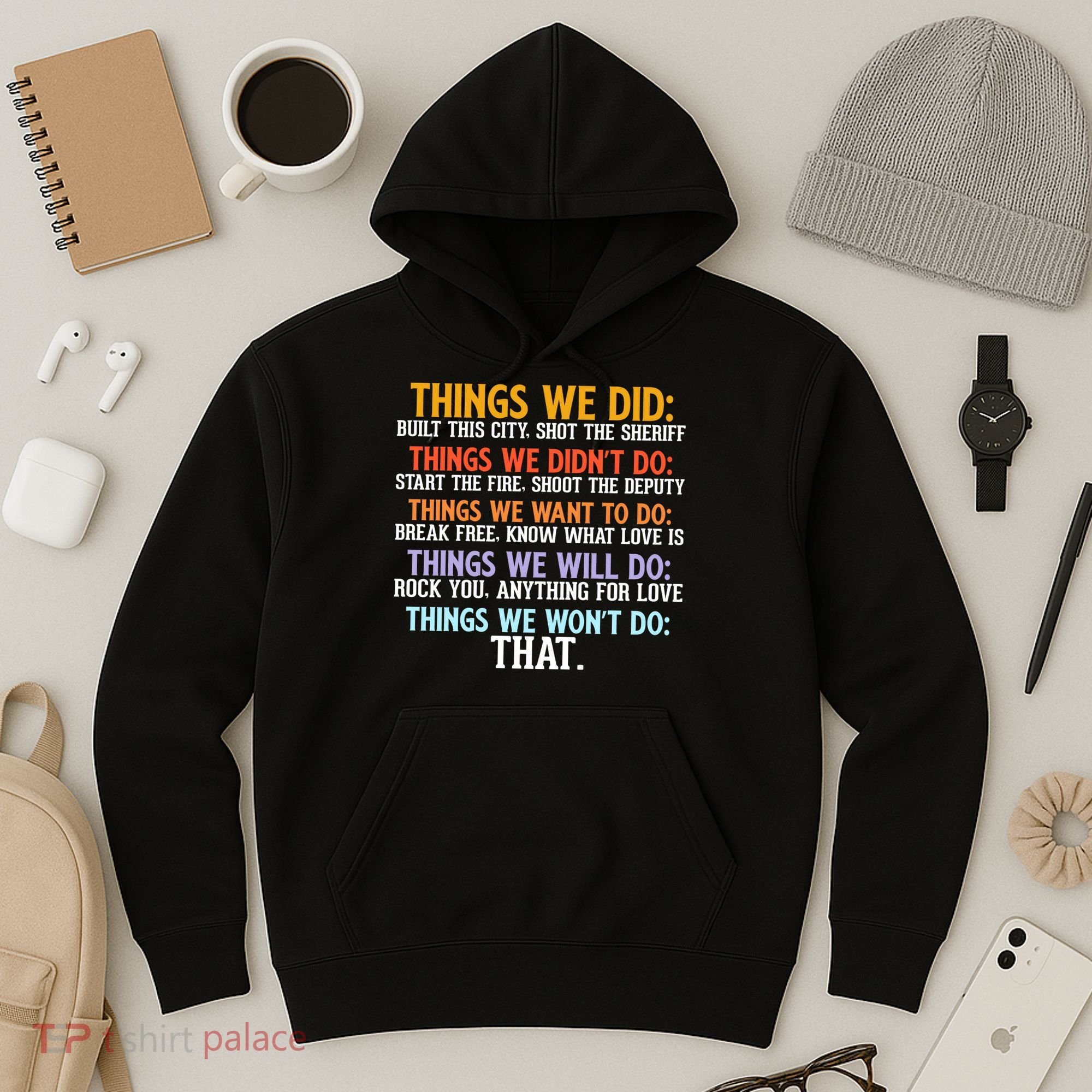 Things We Did Didn't Want Will Won't Do Sarcastic Funny Gift Hoodie