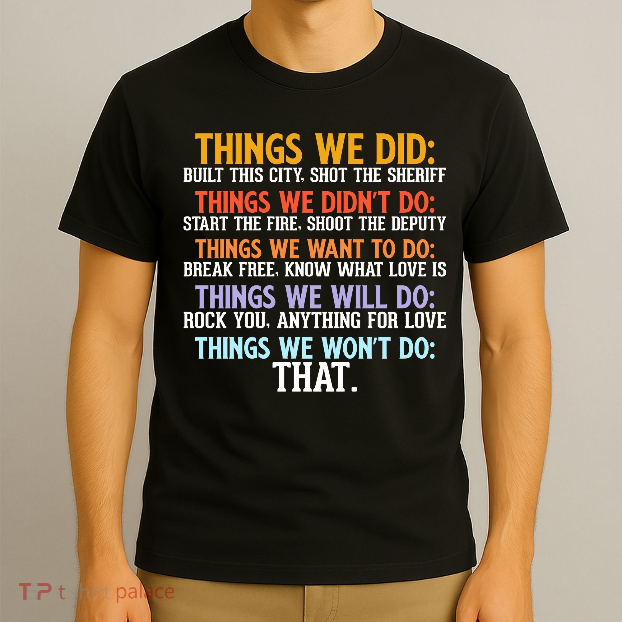 Things We Did Didn't Want Will Won't Do Sarcastic Funny Gift T-Shirt